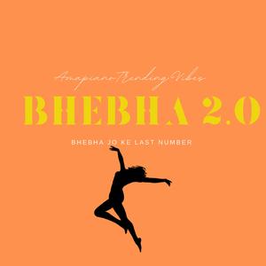 Bhebha 2.0 (feat. Amapiano Music & Maestro Sa) (Bhebha Jo ke Last Number)