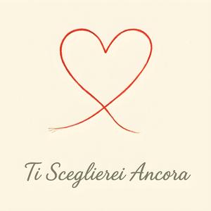 Ti Sceglierei Ancora