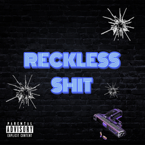 Reckless Shit