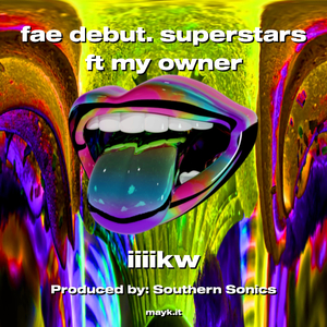 fae debut. superstars ft my owner
