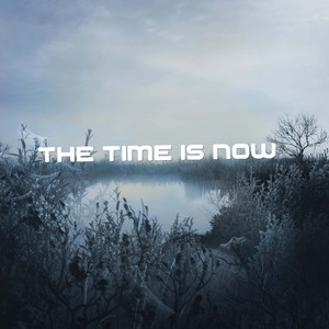 The Time Is Now