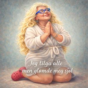 Eg tilga alle men glømde meg sjøl
