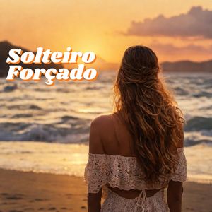 Solteiro Forçado (Remix)