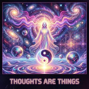 Thoughts Are Things