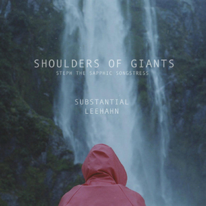 Shoulders of Giants (feat. Substantial & Steph the Sapphic Songstress)