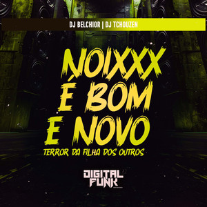 Noixxx É Bom e Novo / Terror da Filha dos Outros