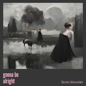 Gonna Be Alright