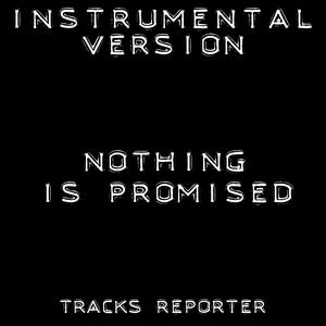 Nothing Is Promised (Instrumental Version)