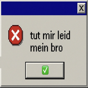 tut mir leid mein bro