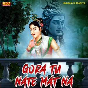 Gora Tu Nate Mat Na