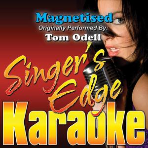 Magnetised (Originally Performed by Tom Odell) [Karaoke]