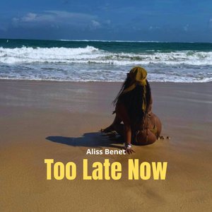 Too Late Now
