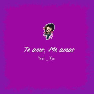 Te Amo, Me Amas