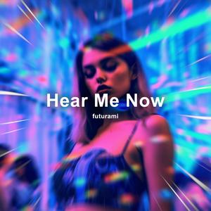 Hear Me Now (Techno)