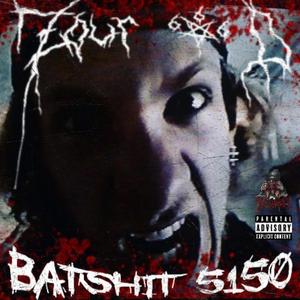 BATSHIT 5150