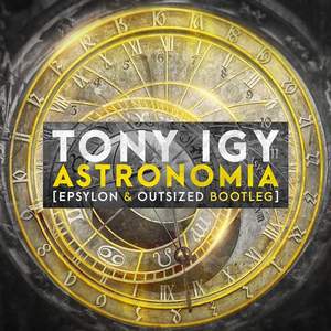 Astronomia (Epsylon & Outsized Bootleg)