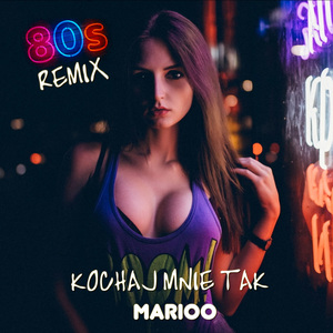 Kochaj Mnie Tak (80s Remix)
