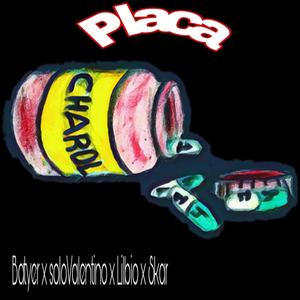 Placa (feat. SoloValentino, Lil bio & Skarcito RC)