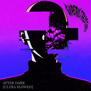 After Dark (Ultra Slowed)
