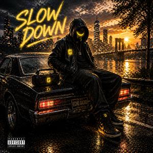 Slow down