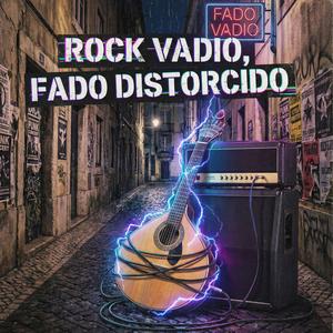 Rock Vadio, Fado Distorcido