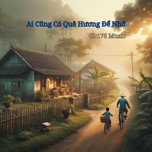 Ai Cũng Có Quê Hương Để Nhớ