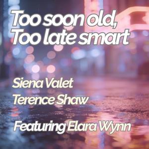 Too soon old, Too late smart (feat. Elara Wynn)