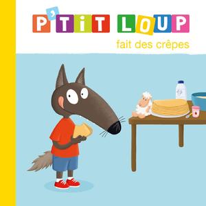P'tit Loup fait des crêpes