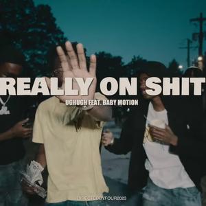 Really on Shit (feat. UghUgh & Baby Motion)