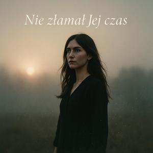 NIE ZŁAMAŁ JEJ CZAS