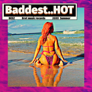 Baddest hot...