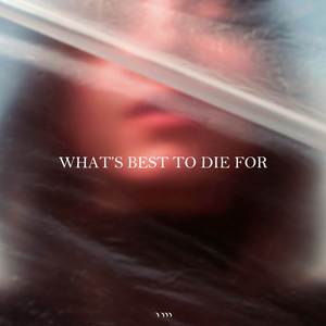 What's Best to Die For