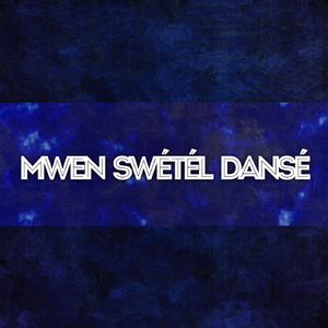 Mwen Swétél Dansé