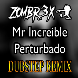 Mr Increible Perturbado (Dubstep Edition)