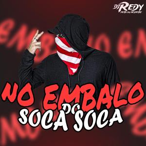 NO EMBALO DO SOCA SOCA