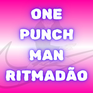 ONE PUNCH MAN RITMADÃO