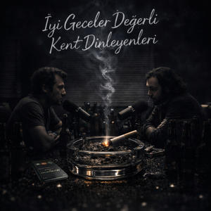 İyi Geceler Değerli Kent Dinleyenleri