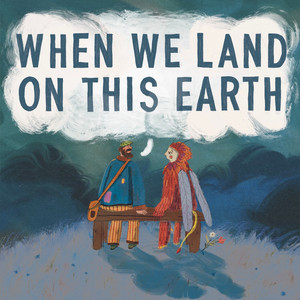 When We Land On This Earth