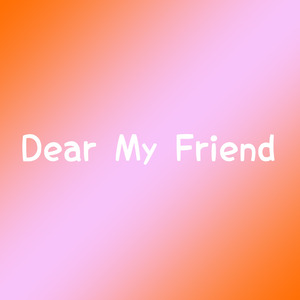 Dear My Friend