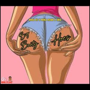 Big Booty Hoes (feat. MMA K5 & Jmo)