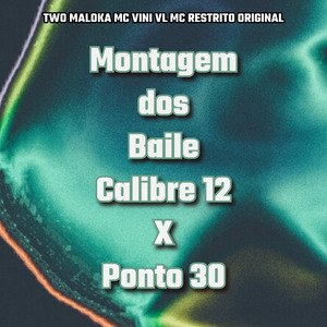 Montagem dos Baile, Calibre 12 X Ponto 30