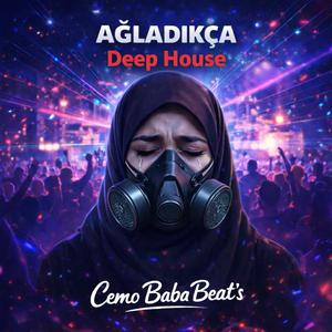 Ağladıkça Deep House