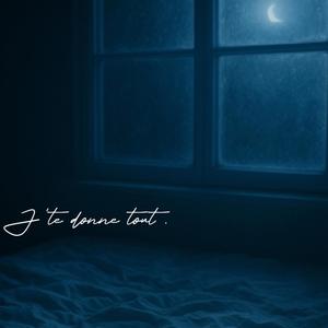 J'te donne tout