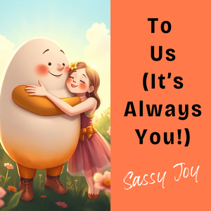 To Us (It's Always You!)