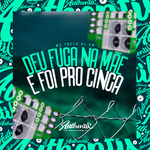 Deu Fuga na Mãe e Foi pro Cinga