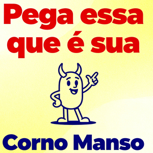 Pega essa que é sua