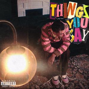 THINGS YOU SAY