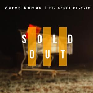 Sold Out (feat. Aaron Dalolio)
