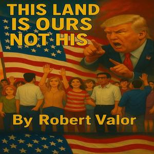 THIS LAND IS OURS NOT HIS (TRUMP'S)