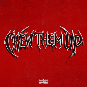 CHEW THEM UP